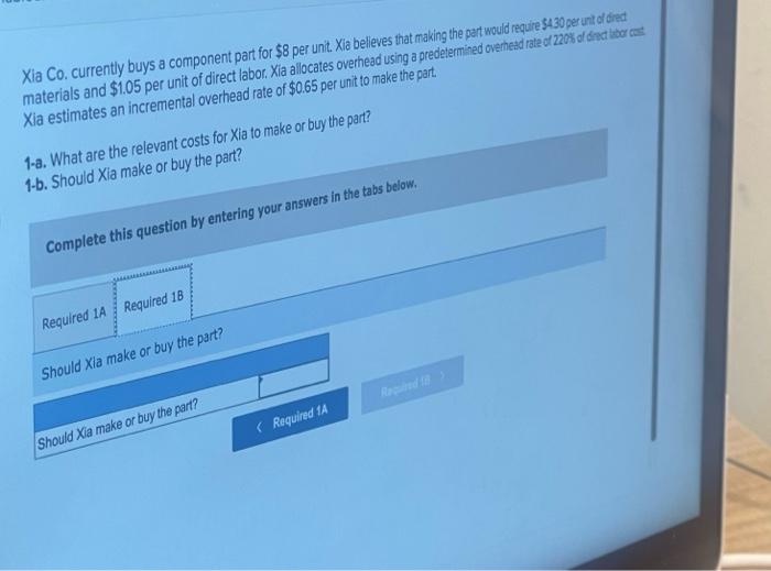unit. Xia believes that making the part would require 5430 per unit