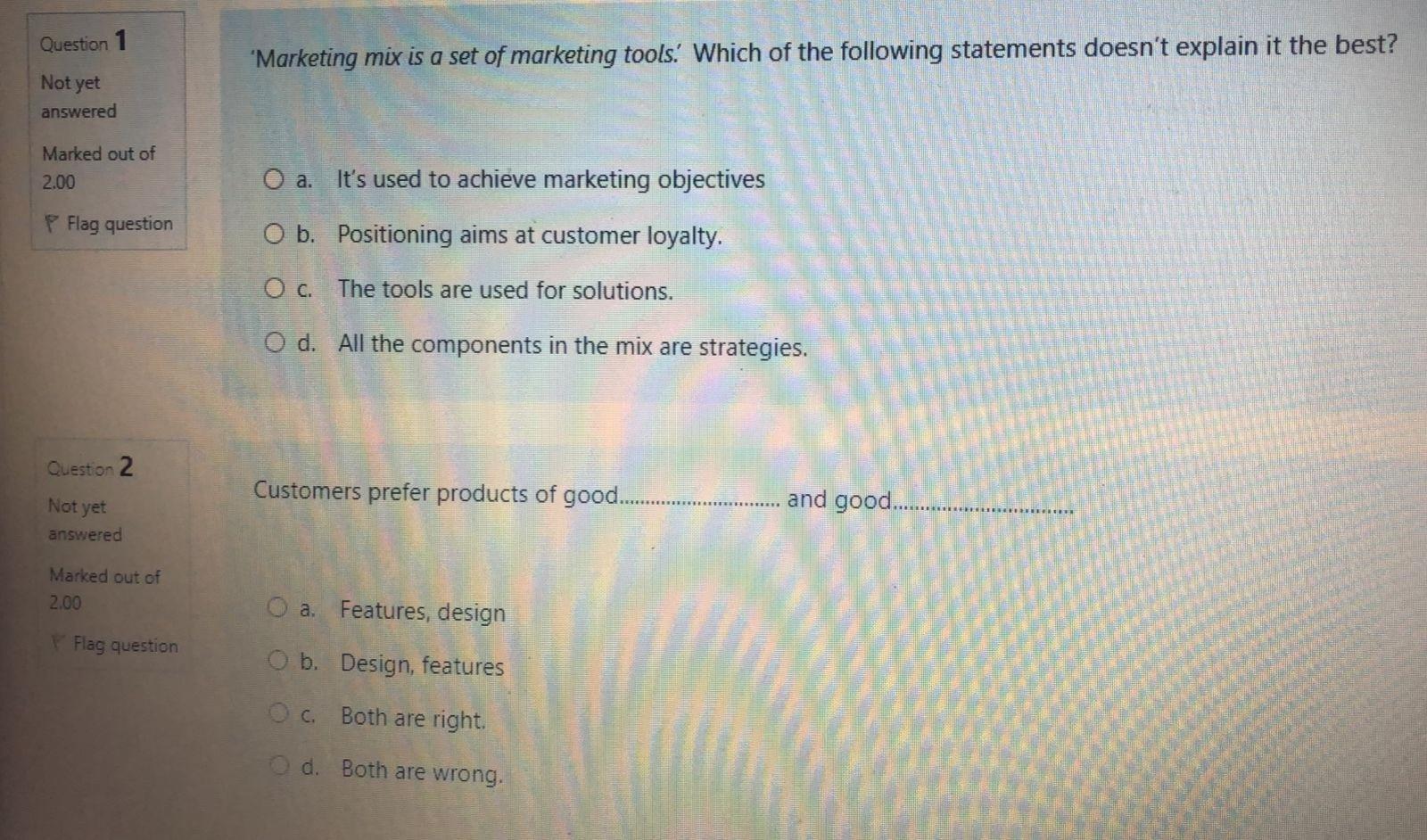  Choose the correct answer without explanation Question 1 'Marketing mix is