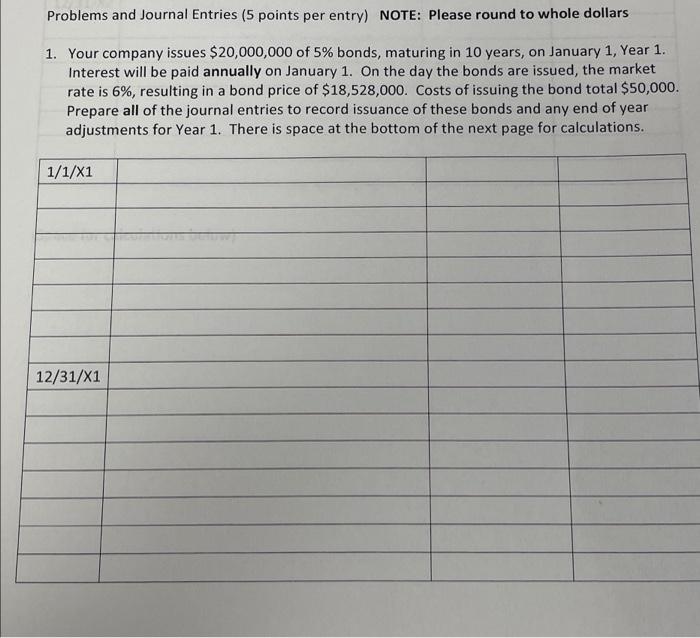 please show work/calculations Problems and Journal Entries (5 points per entry) NOTE: