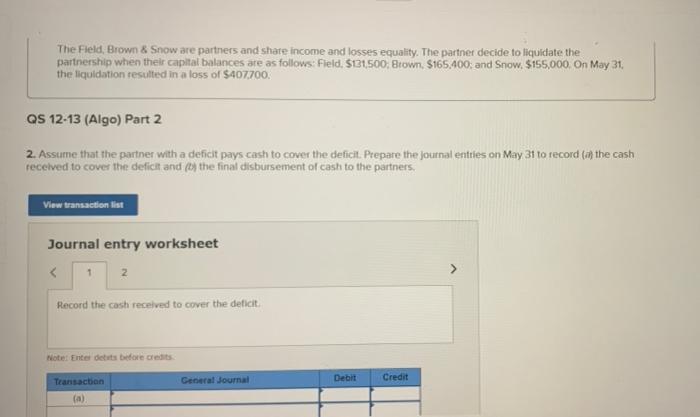 How do you solve this questions step-by-step? The Field, Brown & Snow