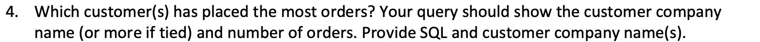 4. Which customer(s) has placed the most orders? Your query should