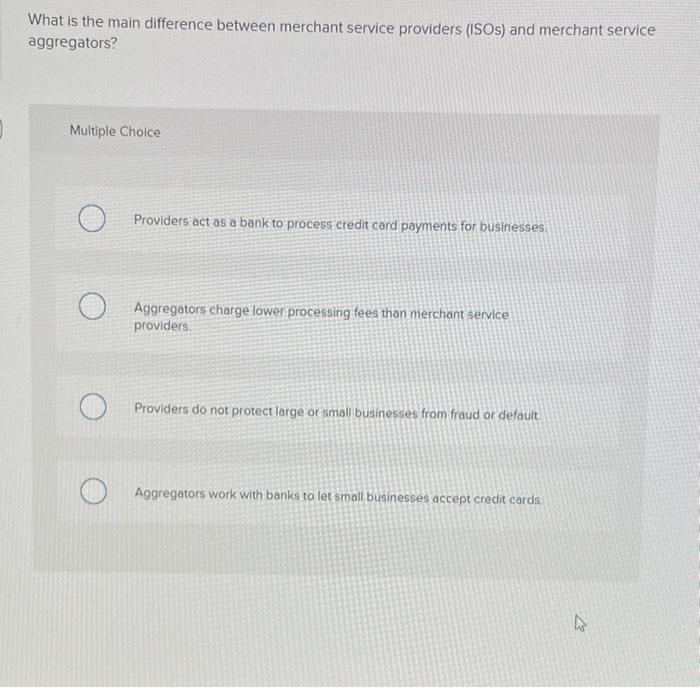 please help What is the main difference between merchant service providers (ISOs)
