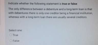  Indicate whether the following statement is true or false: The only