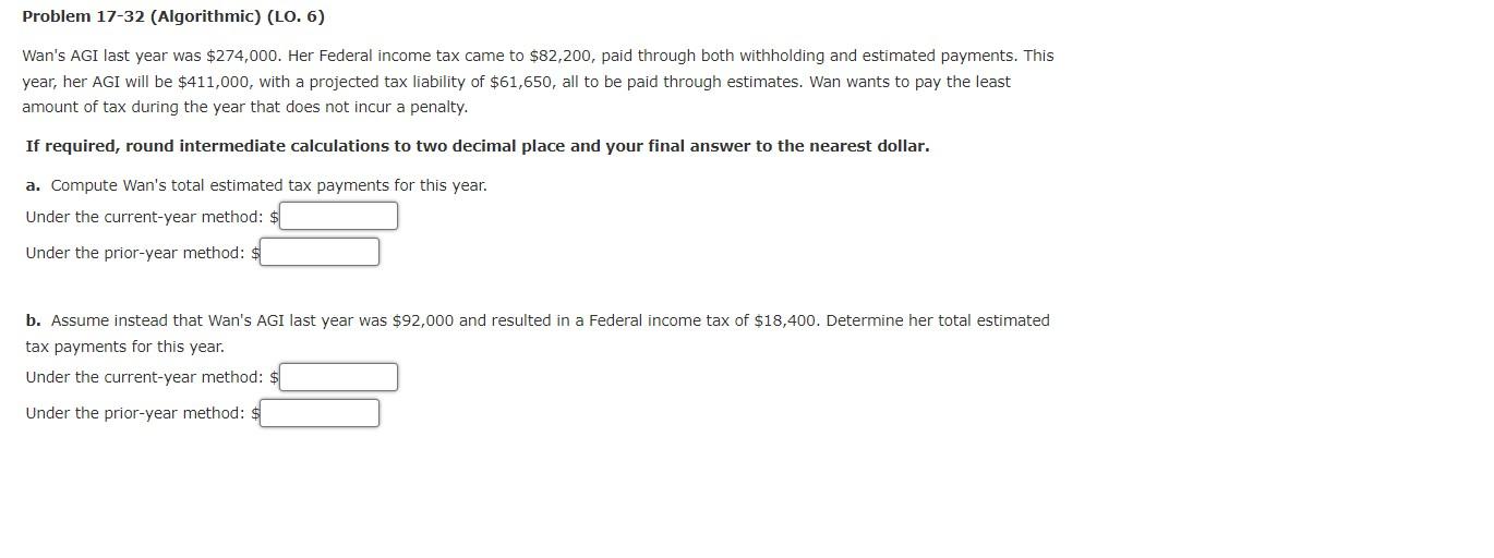  Problem 17-32 (Algorithmic) (LO. 6) Wan's AGI last year was $274,000.