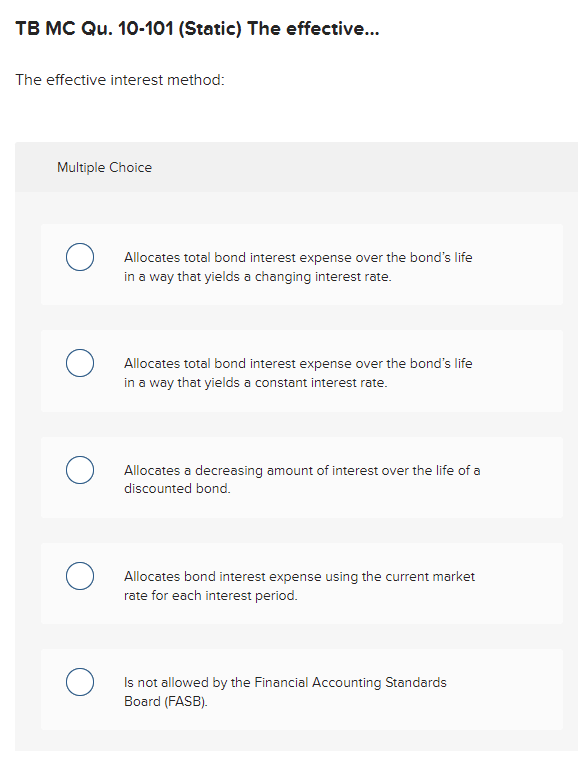 TB MC Qu. 10-101 (Static) The effective... The effective interest method: TB