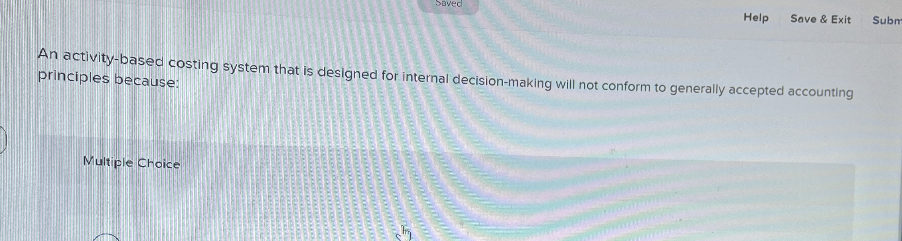  An activity-based costing system that is designed for internal decision-making will