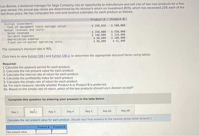 has an opportunity to manufacture and sell one of two new products