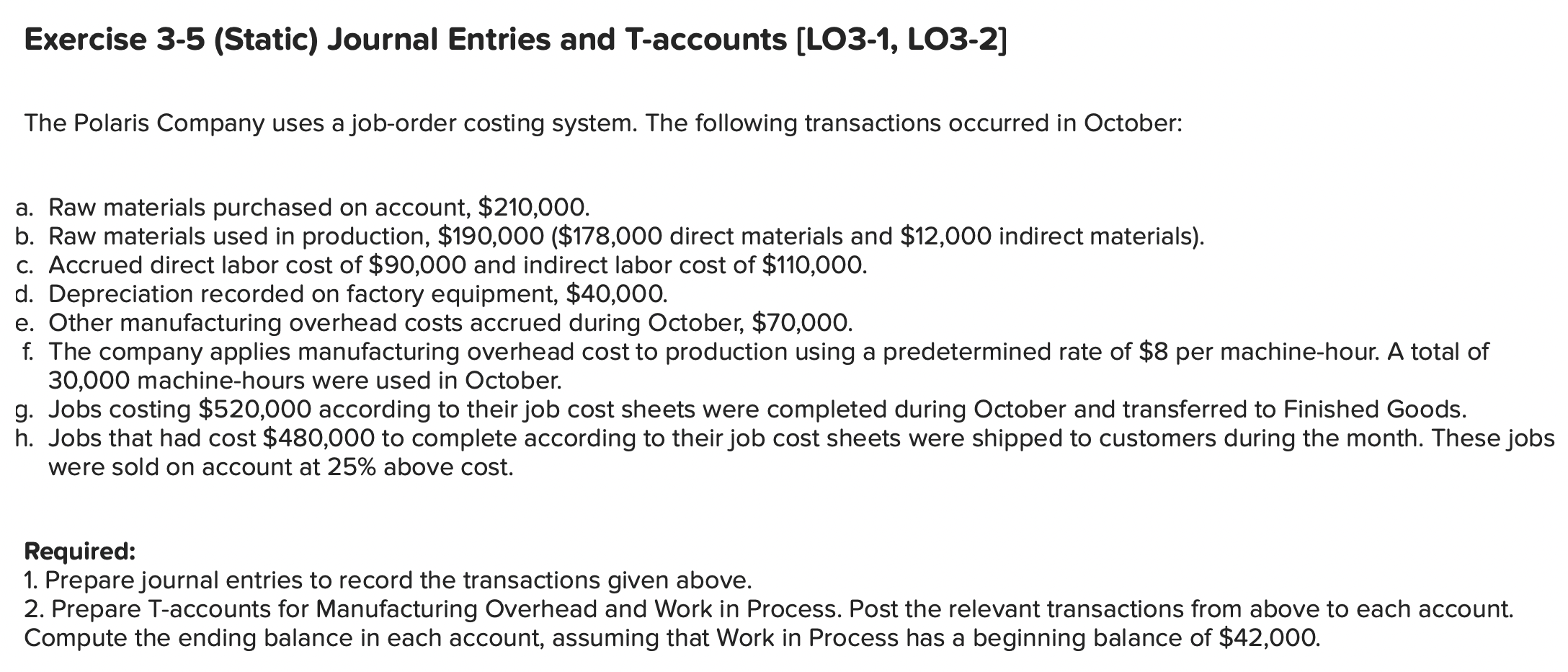 Please answer all questions! Exercise 3-5 (Static) Journal Entries and T-accounts [LO3-1,