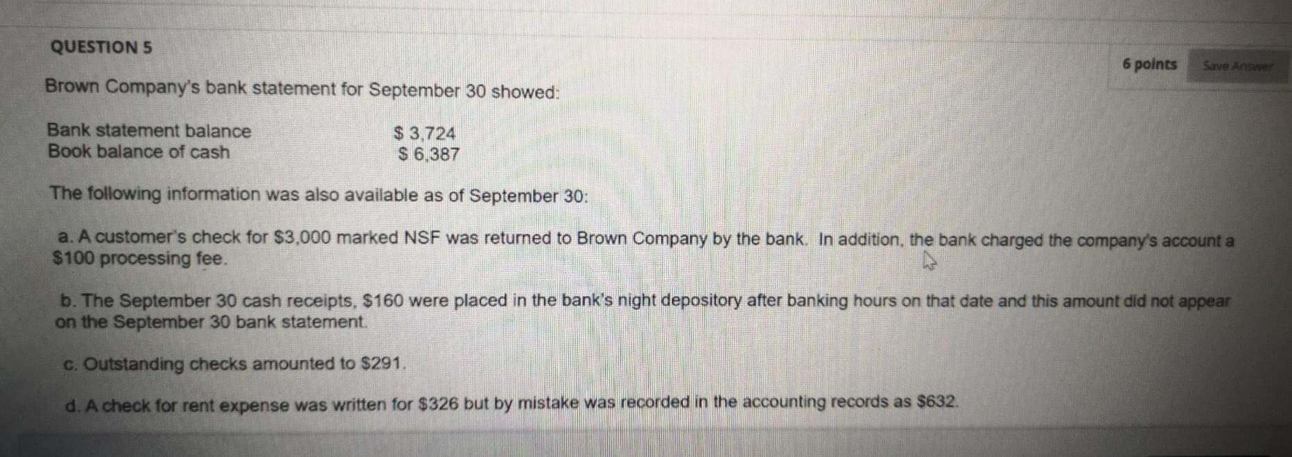 Old MathJax webview QUESTION 5 6 points Save Answer Brown Company's bank