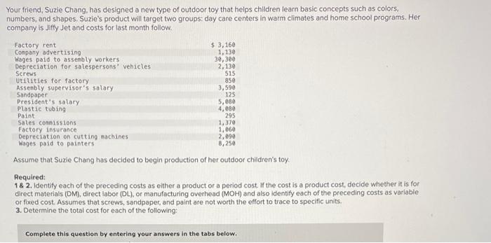 Need help with finding the total variable and fixed cost. Your friend,