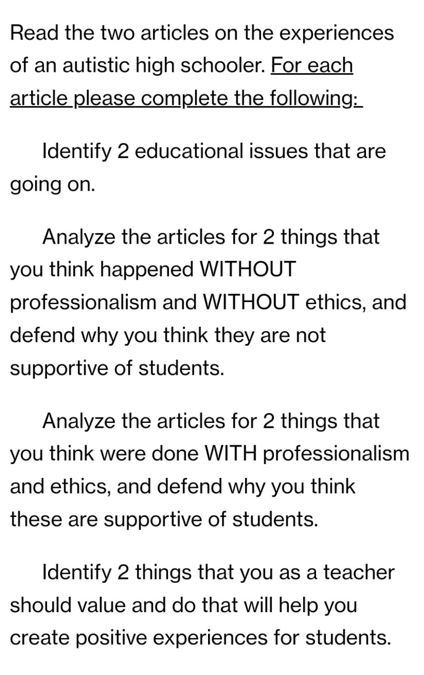 https://www.cdc.govcbddd/autism/stories.htmlhttps://journals.sagepub.com/doi/full/10.1177/2396941518804407 Read the two articles on the experiences of an autistic high