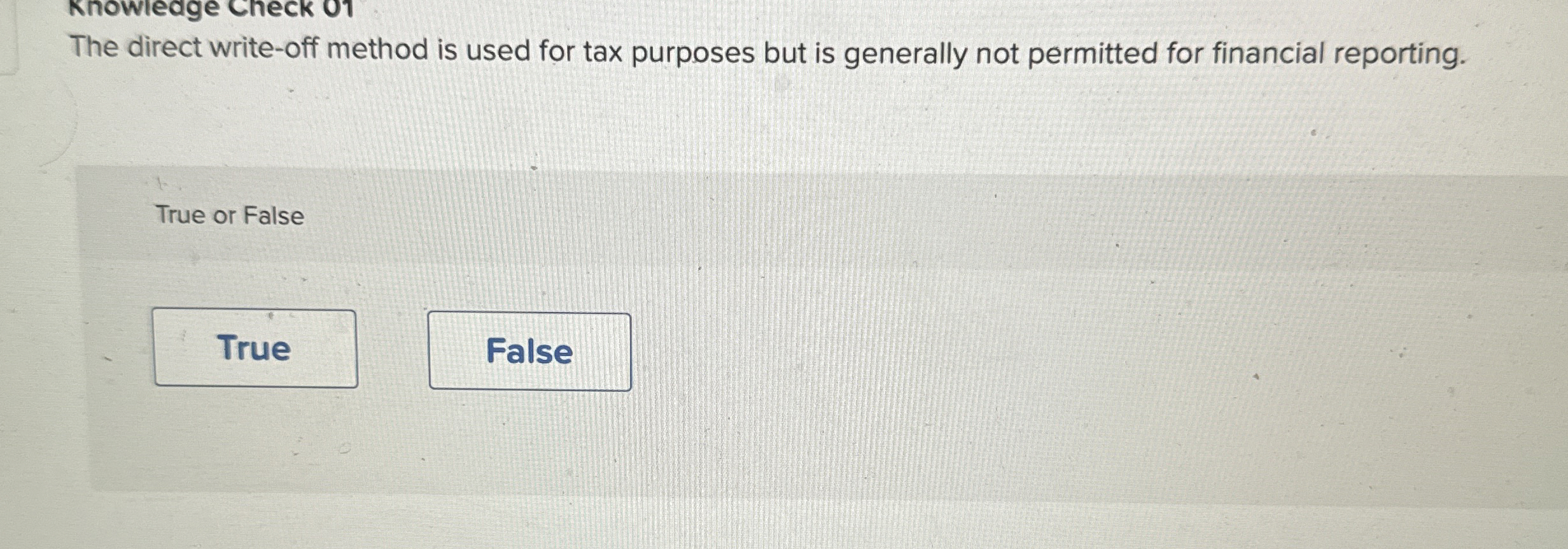  The direct write-off method is used for tax purposes but is