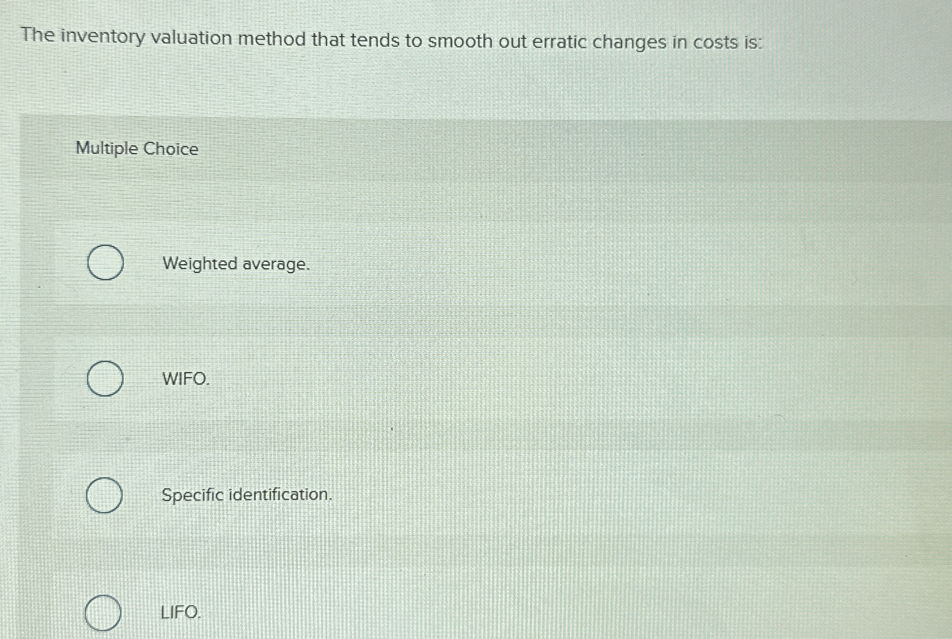  The inventory valuation method that tends to smooth out erratic changes