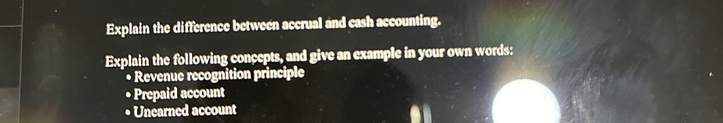  Explain the difference between acerual and eash accounting. Explain the following