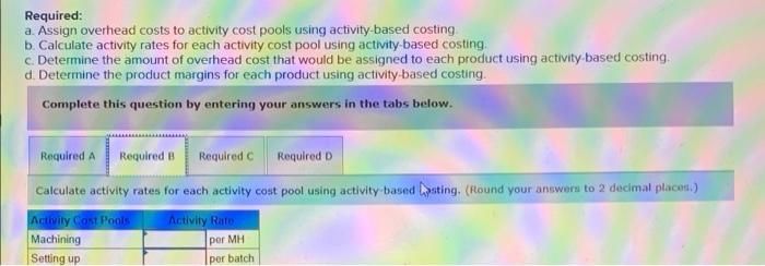 consist of equipment depreciation and indirect labor, are allocated to the cost