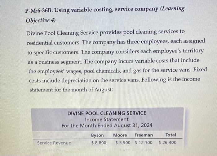  P-M:6-36B. Using variable costing, service company (Learning Objective 4) Divine Pool