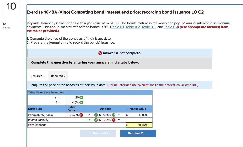 i need help with both requiredmentss, please Exercise 10-18A (Algo) Computing bond