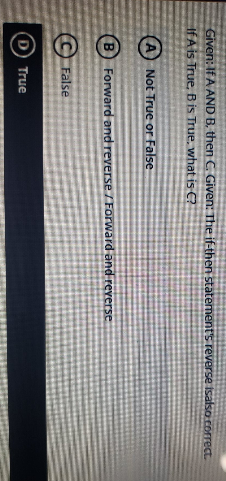 logic is a hard topic Given: If A AND B, then C.