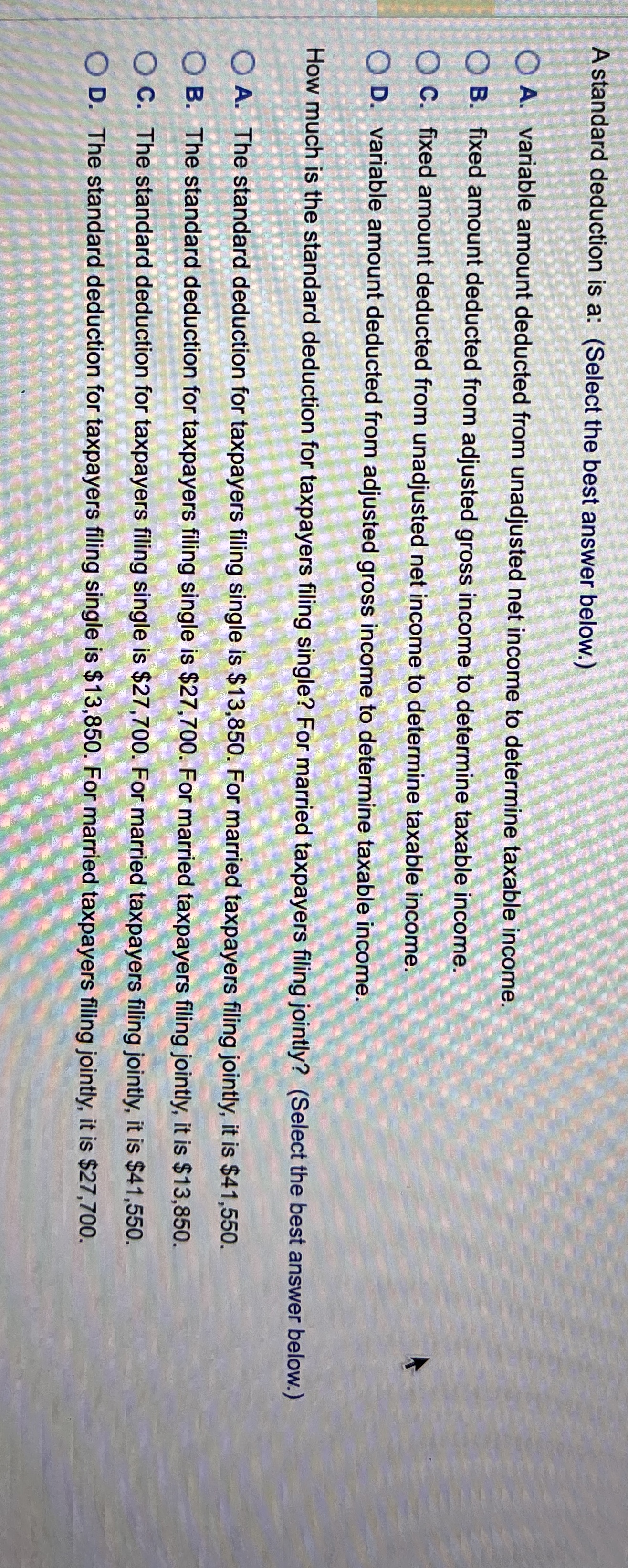  A standard deduction is a: (Select the best answer below.) A.