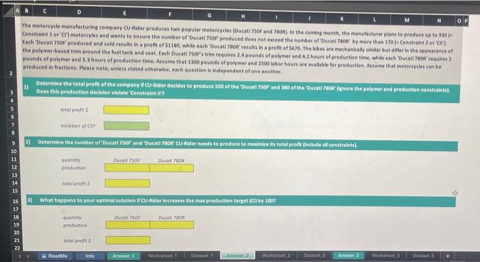 help. It needs to be done in excel The motorcyde manutacturing company