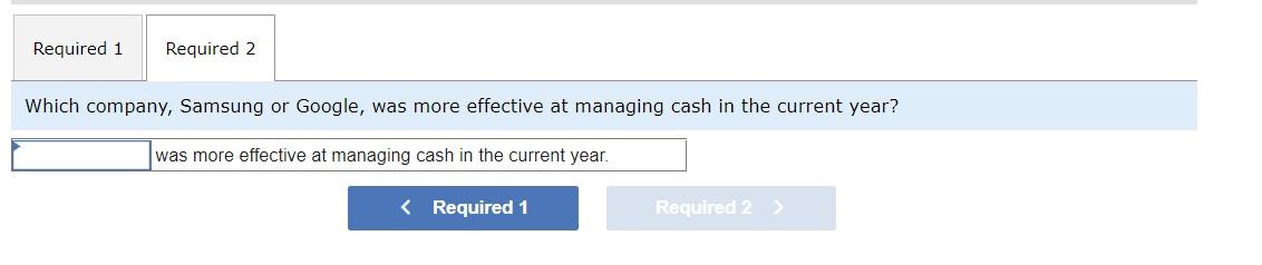 Google follows. Required: 1. Compute the cash conversion cycle for both Samsung