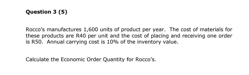  please assist using excel Question 3 (5) Rocco's manufactures 1,600 units