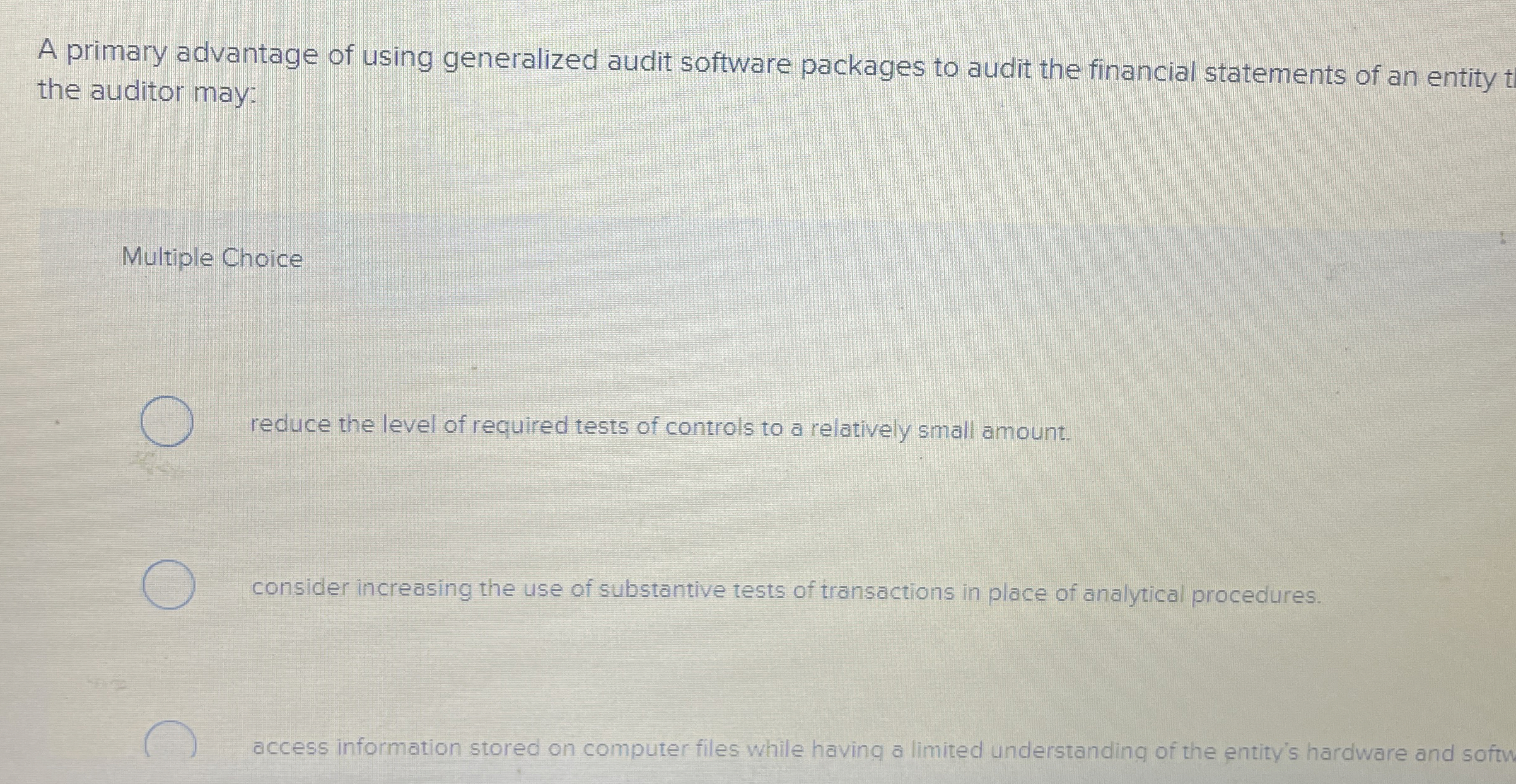  A primary advantage of using generalized audit software packages to audit