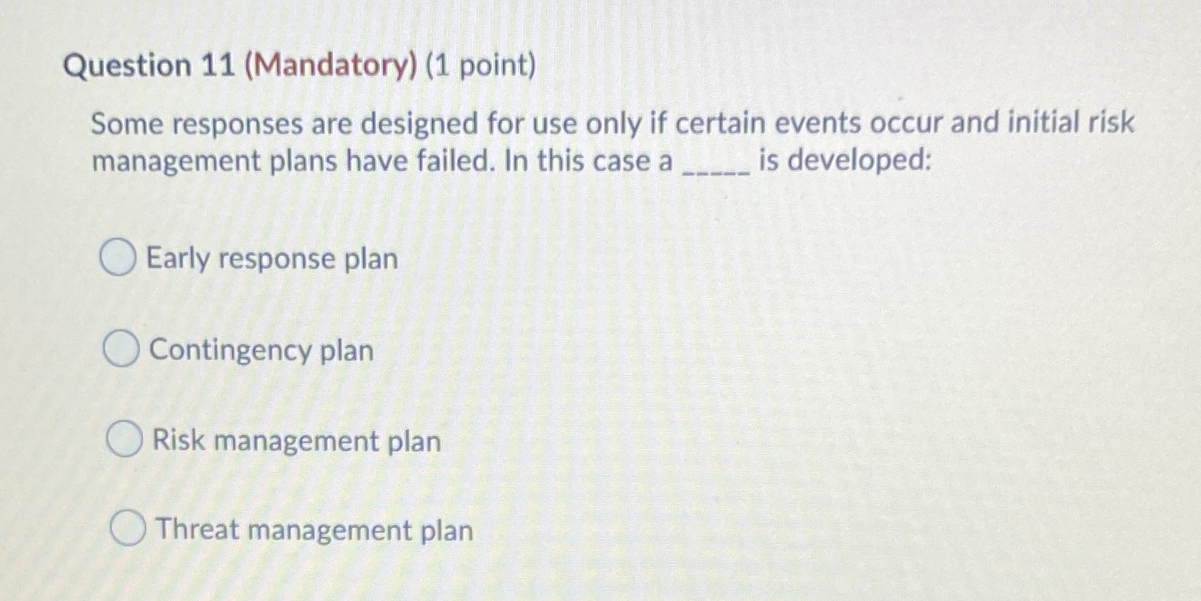  Question 11 (Mandatory) (1 point) Some responses are designed for use