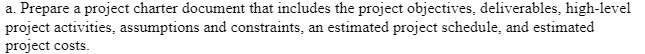  a. Prepare a project charter document that includes the project objectives,