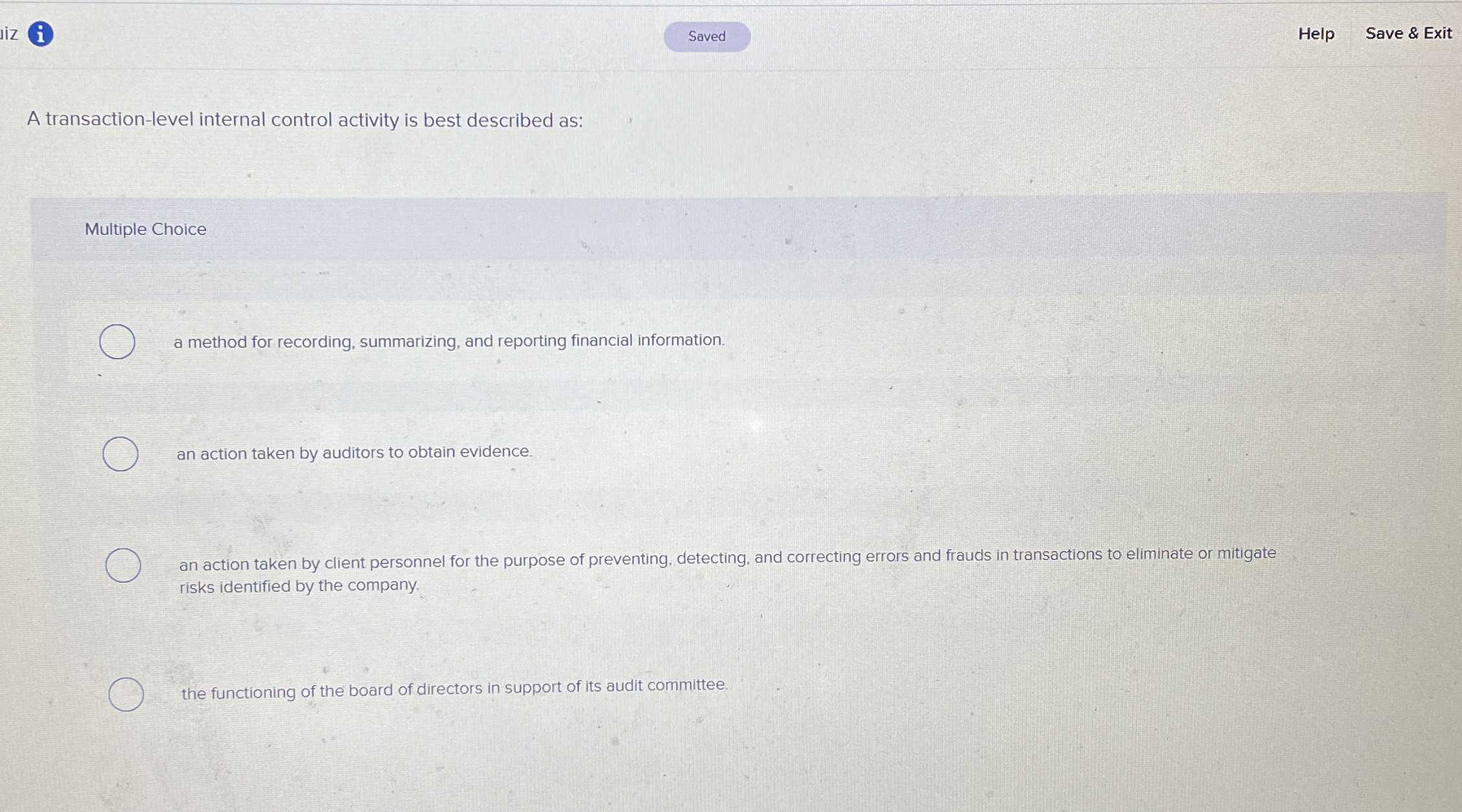 A transaction-level internal control activity is best described as: Multiple Choice