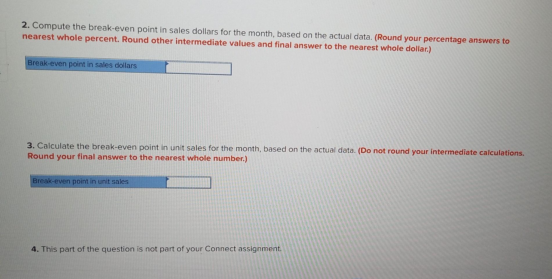 please answer it 2. Compute the break-even point in sales dollars for