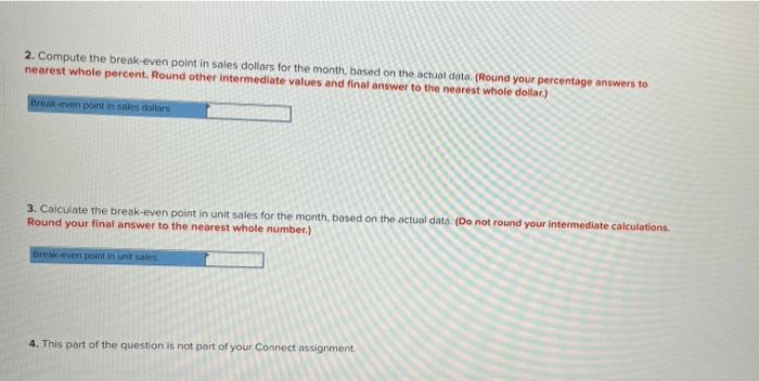 values and final answer to the nearest whole dollar.) Break-even point in