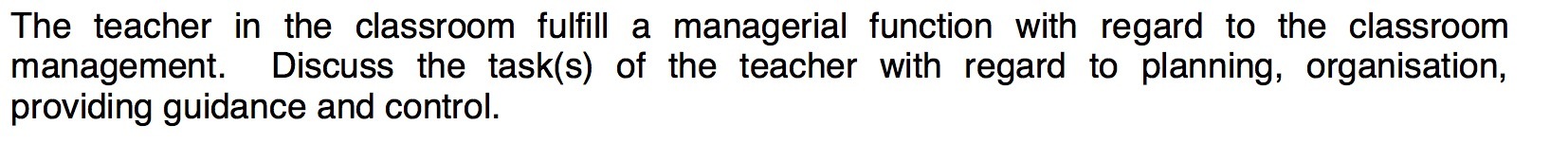  The teacher in the classroom fulfill a managerial function with regard