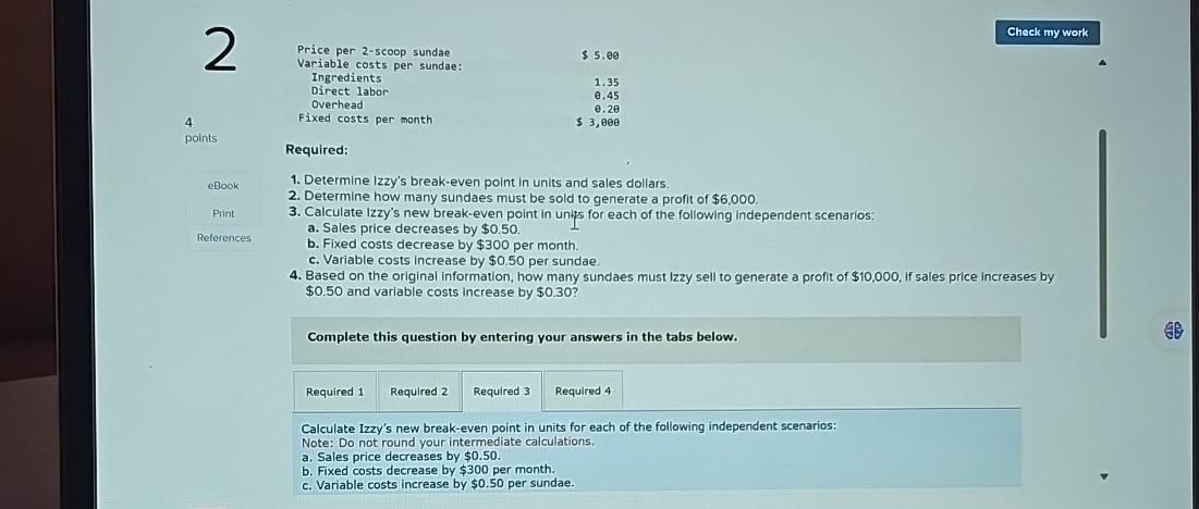  Price per 2-scoop sundae Variable costs per sundae: Ingredients Direct labor