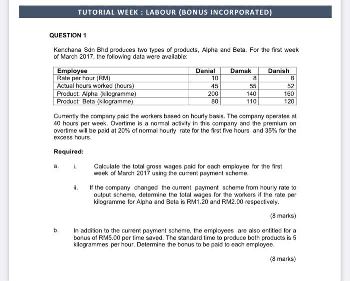 labour TUTORIAL WEEK: LABOUR (BONUS INCORPORATED) QUESTION 1 Kenchana Sdn Bhd produces