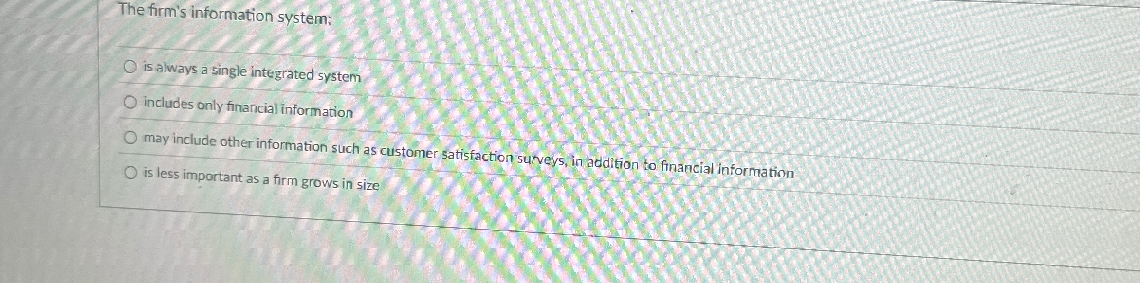  le firm's information system: is always a single integrated system includes