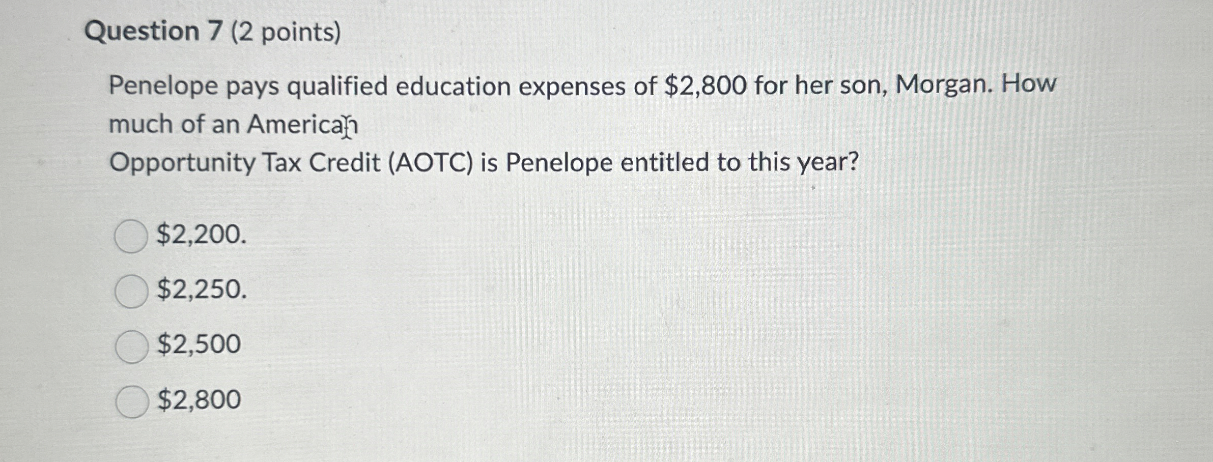 Question 7(2 points) Penelope pays qualified education expenses of $2,800 for