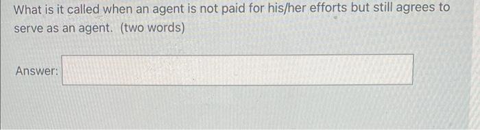 18&19 What is it called when an agent is not paid for