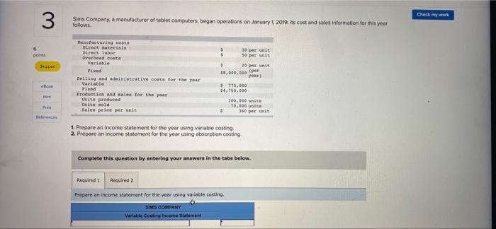 income statement using variable costing, and absorption costing? Check my work 3