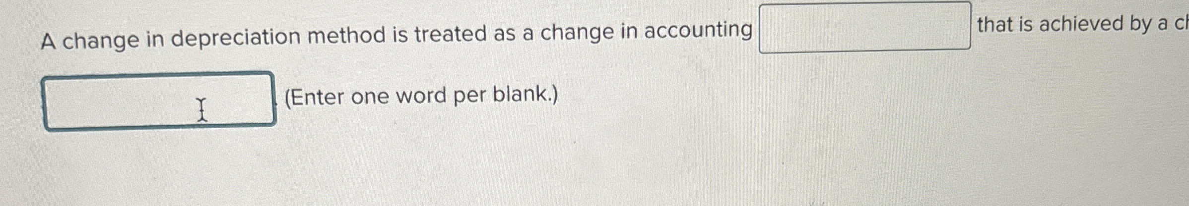  A change in depreciation method is treated as a change in