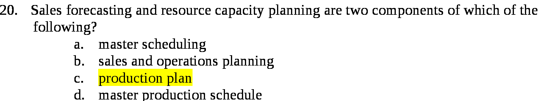  20. Sales forecasting and resource capacity planning are two components of