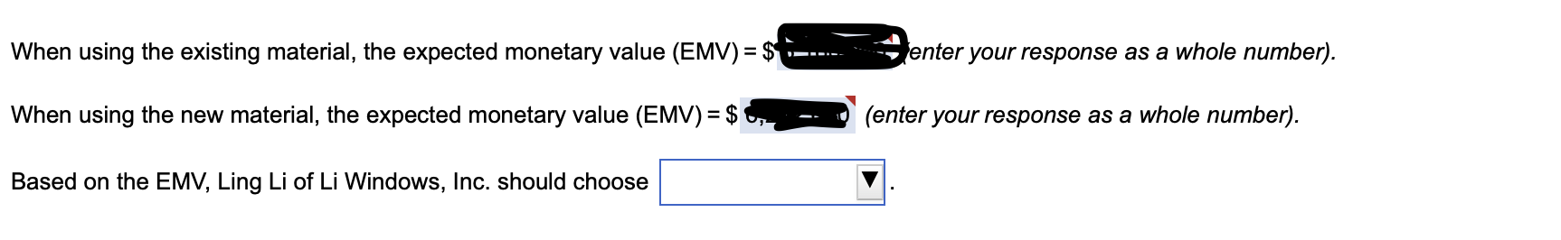  When using the existing material, the expected monetary value (EMV) =