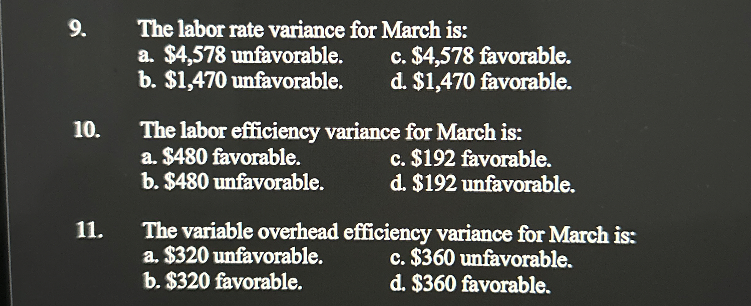  The labor rate variance for March is: a. $4,578 unfavorable. c.