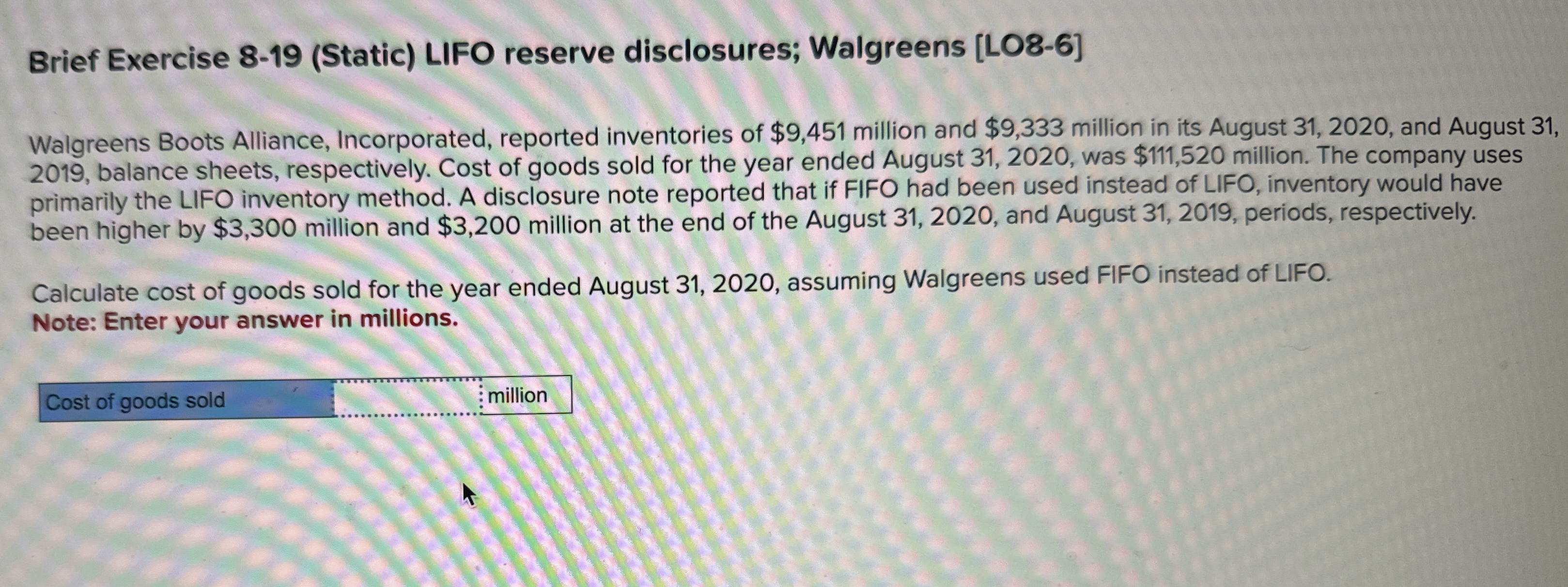  Brief Exercise 8-19(Static) LIFO reserve disclosures; Walgreens [LO8-6] Walgreens Boots Alliance,