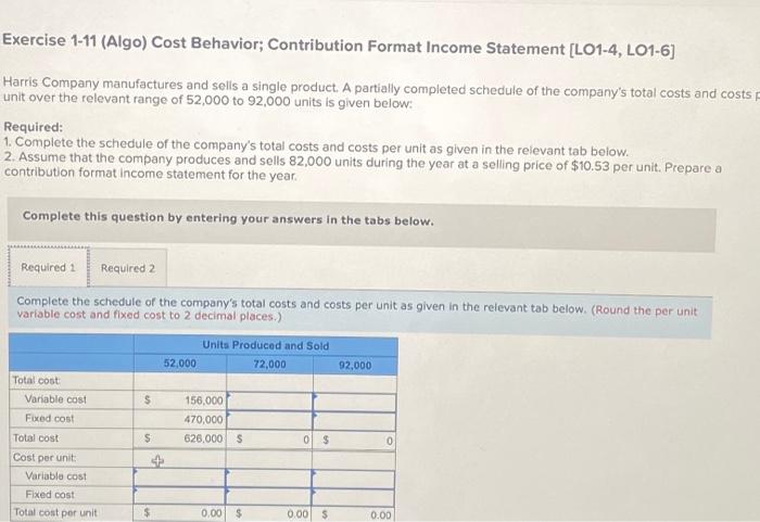  need help Exercise 1-11 (Algo) Cost Behavior; Contribution Format Income Statement