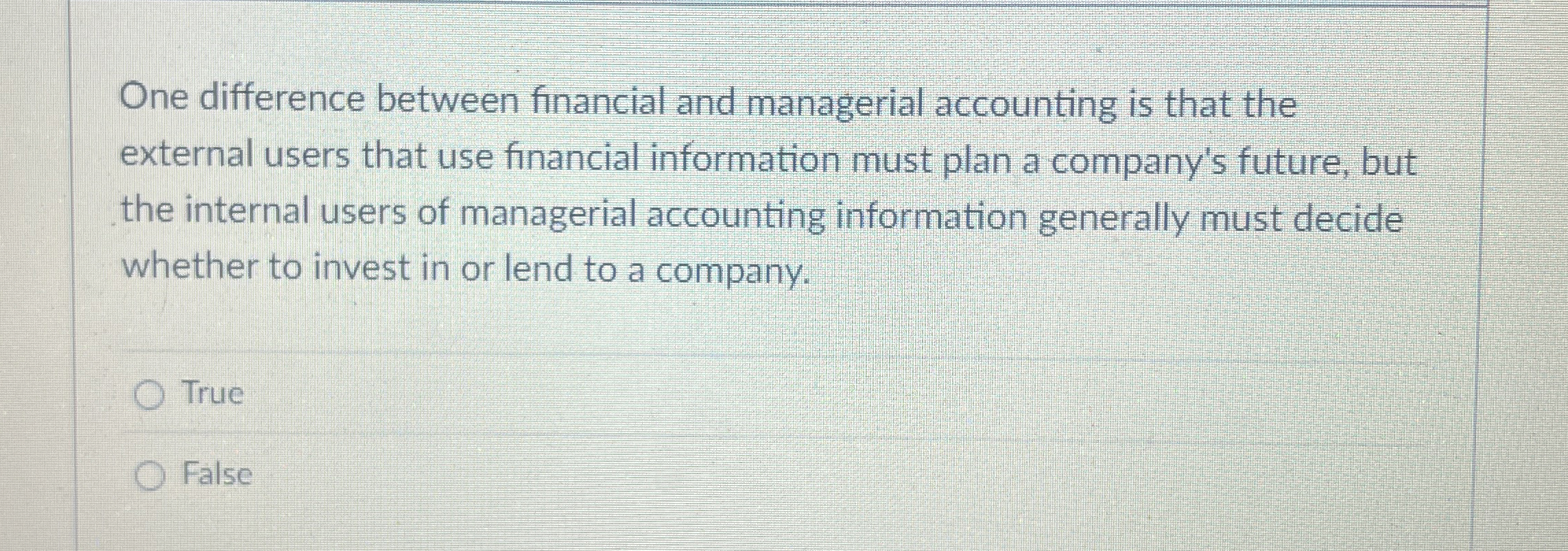  One difference between financial and managerial accounting is that the external