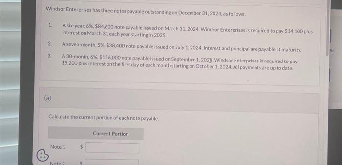  Windsor Enterprises has three notes payable outstanding on December 31, 2024,