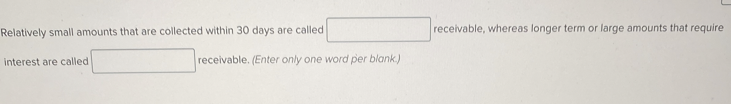  Relatively small amounts that are collected within 30 days are called