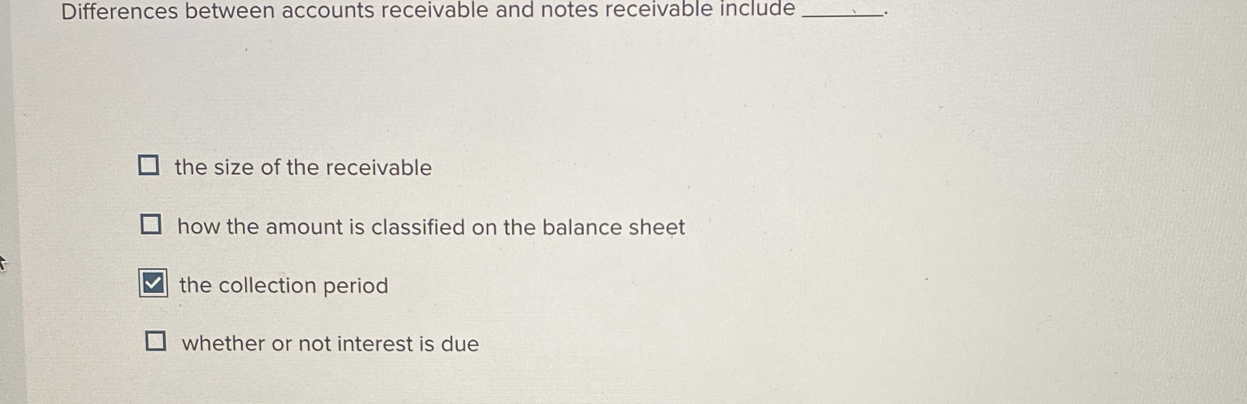  Differences between accounts receivable and notes receivable include the size of