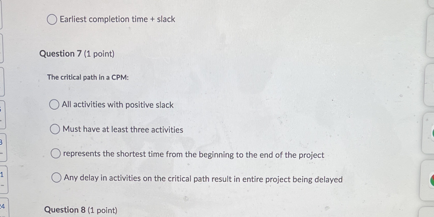 O Earliest completion time + slack Question 7 (1 point) The